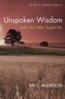 Image for Unspoken Wisdom: Truths My Father Taught Me