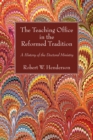 Image for Teaching Office in the Reformed Tradition: A History of the Doctoral Ministry