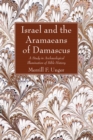 Image for Israel and the Aramaeans of Damascus: A Study in Archaeological Illumination of Bible History