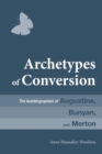 Image for Archetypes of Conversion: The Autobiographies of Augustine, Bunyan, and Merton