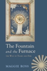Image for Fountain and the Furnace: The Way of Tears and Fire