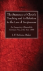 Image for Sternness of Christ&#39;s Teaching and its Relation to the Law of Forgiveness: An Essay which Obtained the Norrisian Prize for the Year 1888