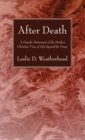 Image for After Death: A Popular Statement of the Modern Christian View of Life beyond the Grave