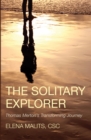 Image for Solitary Explorer: Thomas Merton&#39;s Transforming Journey