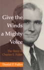 Image for Give the Winds a Mighty Voice: The Story of Charles E. Fuller