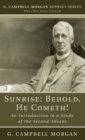 Image for Sunrise: Behold, He Cometh!: An Introduction to a Study of the Second Advent