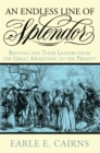 Image for Endless Line of Splendor: Revivals and Their Leaders from the Great Awakening to the Present
