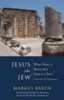 Image for Jesus the Jew: What Does it Mean that Jesus is a Jew? Israel and the Palestinians