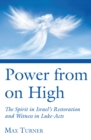 Image for Power from on High: The Spirit in Israel&#39;s Restoration and Witness in Luke-Acts