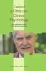 Image for Toward a Christian Clinical Psychology: The Contributions of H. Newton Malony