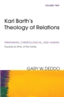 Image for Karl Barth&#39;s Theology of Relations, Volume 2: Trinitarian, Christological, and Human: Towards an Ethic of the Family