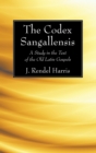 Image for Codex Sangallensis: A Study in the Text of the Old Latin Gospels