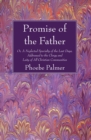 Image for Promise of the Father: Or, A Neglected Specialty of the Last Days, Addressed to the Clergy and Laity of All Christian Communities