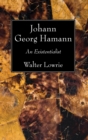 Image for Johann Georg Hamann: An Existentialist