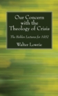 Image for Our Concern with the Theology of Crisis: The Bohlen Lectures for 1932