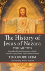 Image for History of Jesus of Nazara, Volume Two: Considered in its Connection with the National Life of Israel, and Related in Detail