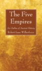 Image for Five Empires: An Outline of Ancient History