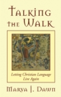 Image for Talking the Walk: Letting Christian Language Live Again