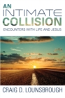 Image for Intimate Collision: Encounters with Life and Jesus