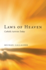 Image for Laws of Heaven: Catholic Activists Today