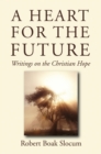 Image for Heart for the Future: Writings on the Christian Hope