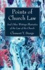 Image for Points of Church Law: And Other Writings Illustrative of the Law of the Church