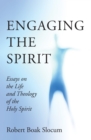 Image for Engaging the Spirit: Essays on the Life and Theology of the Holy Spirit