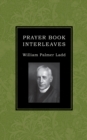 Image for Prayer Book Interleaves: Some Reflections on How the Book of Common Prayer Might Be Made More Influential in Our English-Speaking World