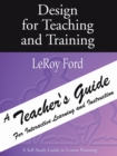 Image for Design for Teaching and Training - A Teacher&#39;s Guide: A Teacher&#39;s Guide for Interactive Learning and Instruction