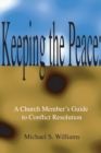Image for Keeping the Peace: A Church Member&#39;s Guide to Conflict Resolution: Revised Edition