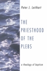 Image for Priesthood of the Plebs: A Theology of Baptism