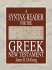 Image for Syntax-Reader for the Greek New Testament: Fifteen Lessons