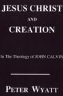 Image for Jesus Christ and Creation in the Theology of John Calvin