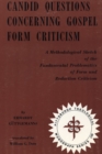 Image for Candid Questions Concerning Gospel Form Criticism: A Methodological Sketch of the Fundamental Problematics of Form and Redaction Criticism