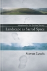 Image for Landscape as Sacred Space: Metaphors for the Spiritual Journey