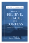 Image for Called to Believe, Teach, and Confess: An Introduction to Doctrinal Theology