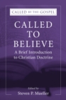 Image for Called to Believe: A Brief Introduction to Christian Doctrine