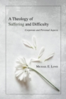 Image for Theology of Suffering and Difficulty: Corporate and Personal Aspects