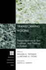 Image for Transforming Visions: Transformations of Text, Tradition, and Theology in Ezekiel