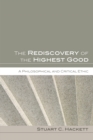 Image for Rediscovery of the Highest Good: A Philosophical and Critical Ethic