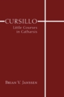 Image for Cursillo: Little Courses in Catharsis