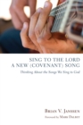 Image for Sing to the Lord a New (Covenant) Song: Thinking About the Songs We Sing to God