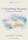 Image for Teaching Hymnal: Ecumenical and Evangelical