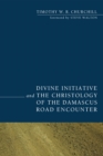 Image for Divine Initiative and the Christology of the Damascus Road Encounter