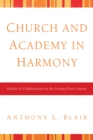 Image for Church and Academy in Harmony: Models of Collaboration for the Twenty-First Century