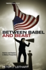Image for Between Babel and Beast: America and Empires in Biblical Perspective