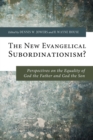 Image for New Evangelical Subordinationism?: Perspectives on the Equality of God the Father and God the Son