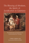 Image for Blessing of Abraham, the Spirit, and Justification in Galatians: Their Relationship and Significance for Understanding Paul&#39;s Theology