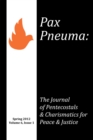 Image for Pax Pneuma: The Journal of Pentecostals &amp; Charismatics for Peace &amp; Justice, Spring 2012, Volume 6, Issue 1