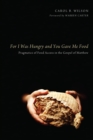 Image for For I Was Hungry and You Gave Me Food: Pragmatics of Food Access in the Gospel of Matthew